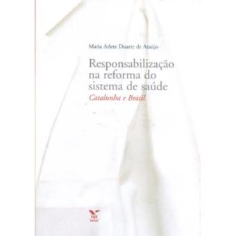 Responsabilizacao Na Reforma Do Sistema de Saude : Catalunha E Brasil - 1