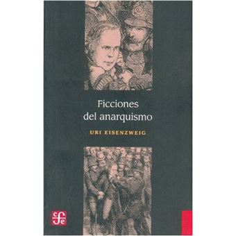 Ficciones Del Anarquismo - 1
