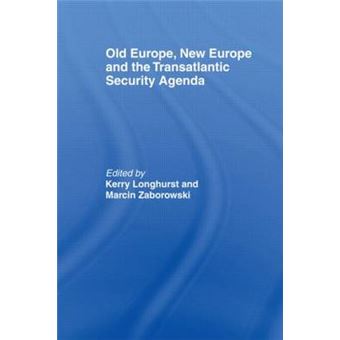 Old Europe, New Europe and the Transatlantic Security Agenda - Hardback - 2005 - 1