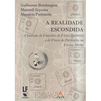 A Realidade Escondida: a Inserção de Conceitos de Física Quântica e de Física de Partículas no Ensino Médio - 1