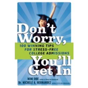 Don't Worry, You'll Get in - 100 Winning Tips for Stress-Free College Admissions - Paperback - 2005 - 1