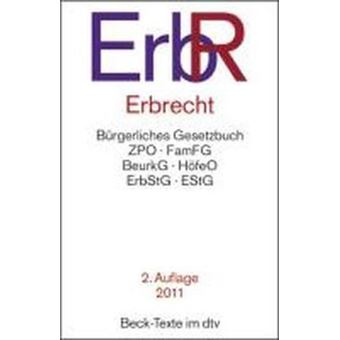 Erbrecht - ErbR : Bürgerliches Gesetzbuch, Europäische Erbrechtsverordnung, Zivilprozessordnung, Familienverfahrensgesetz, Beurkundungsgesetz, Höfeordnung, Erbschaftsteuergesetz, Sozialgesetzbuch, Gesellschaftsrecht - Rechtsstand: 15. November 2016 - 1