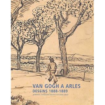 Van Gogh A Arles Dessins 1888-1889 - 1