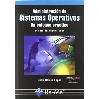 Administración De Sistemas Operativos. Un Enfoque Práctico. 2ª Edición - , Gomez Lopez, Julio - 1