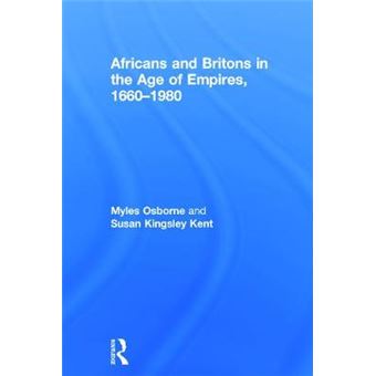 Africans and Britons in the Age of Empires, 1660-1980 - Hardback - 2015 - 1