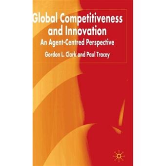 Global Competitiveness and Innovation - An Agent-Centred Perspective - Hardback - 2004 - 1