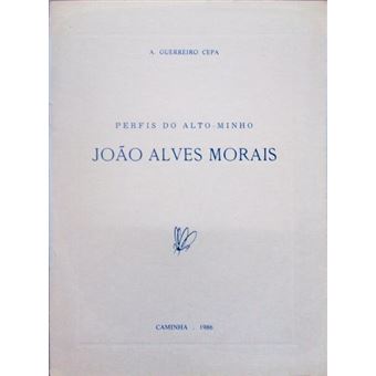 Perfis do alto-minho, joão alves morais. - 1