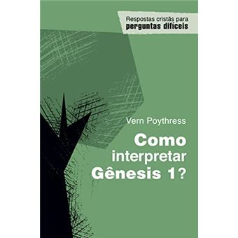 Como Interpretar Gênesis 1? - 1