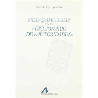 Ideas Gramaticales En El Diccionario De Autoridades. - 1