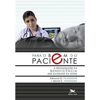Para O Bem Do Paciente. A Restauração Da Beneficência Nos Cuidados Da Saúde - 1