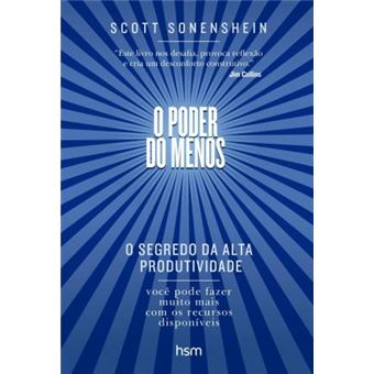 O Poder do Menos. O Segredo da Alta Produtividade - 1