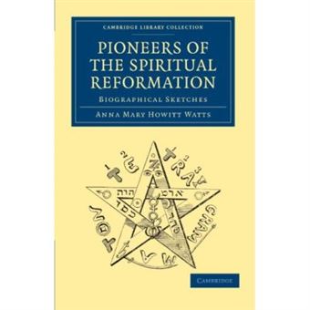 Pioneers Of The Spiritual Reformation: Biographical Sketches (Cambridge Library Collection - Spiritualism And Esoteric Knowledge) - 1
