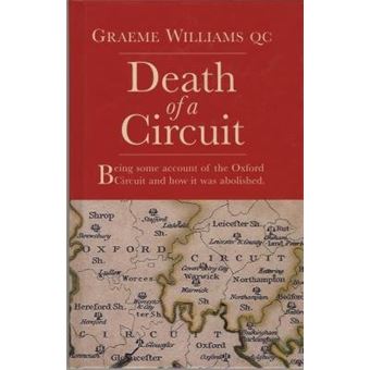 Death of a Circuit - Being Some Account of the Oxford Circuit and How it Was Abolished - Hardback - 2006 - 1