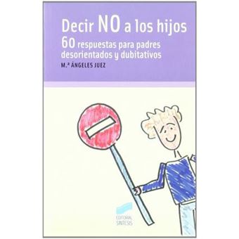 Decir no a los hijos : 60 respuestas para padres desorientados y dubitativos - 1