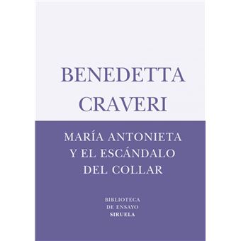María Antonieta y el escándalo del collar Benedetta Craveri - Capa Mole