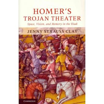 Homer's Trojan Theater - Space, Vision, and Memory in the Iiiad - Paperback - 2011 - 1