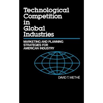 Technological Competition in Global Industries - Marketing and Planning Strategies for American Industry - Hardback - 1990 - 1