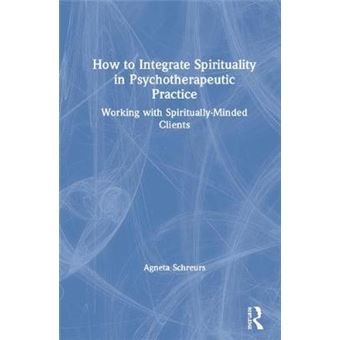 How To Integrate Spirituality In Psychotherapeutic Practice Working With Spirituallyminded Clients - 1