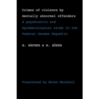 Crimes of Violence by Mentally Abnormal Offenders - A Psychiatric and Epidemiological Study in the Federal German Republic - Paperback - 2011 - 1