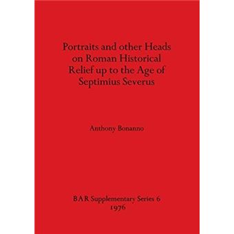 Portraits And Other Heads On Roman Historical Relief Up To The Age Of Septimius Severus - 1