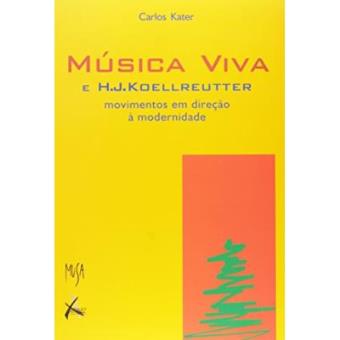 Música Viva E H. J. Koellreutter. Movimentos Em Direção À Modernidade - 1