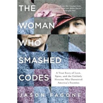 The Woman Who Smashed Codes A True Story Of Love, Spies, And The Unlikely Heroine Who Outwitted America'S Enemies - 1