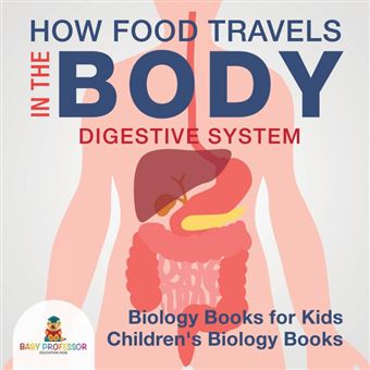How Food Travels In The Body Digestive System Biology Books For Kids Children's Biology Books - 1