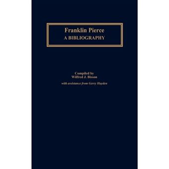 Franklin Pierce - A Bibliography - Hardback - 1993 - 1