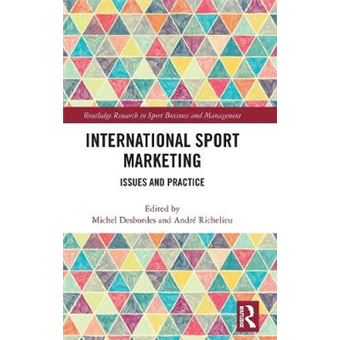International Sport Marketing Issues And Practice Routledge Research In Sport Business And Management - 1