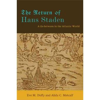 The Return of Hans Staden - A Go-between in the Atlantic World - Paperback - 2012 - 1