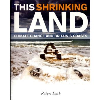This Shrinking Land: Climate Change and Britain's Coasts - Paperback - 2011 - 1