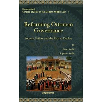 Reforming Ottoman Governance - Success, Failure and the Path to Decline - Hardback - 2014 - 1
