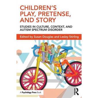 Children'S Play, Pretense, And Story Studies In Culture, Context, And Autism Spectrum Disorder - 1