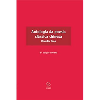 ANTOLOGIA DA POESIA CLÁSSICA CHINESA - 2ª EDIÇÃO: DINASTIA TANG - 1
