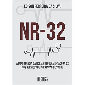 Nr-32. A Importância Da Norma Regulamentadora 32 Nos Serviços De Prestação De Saúde - 1
