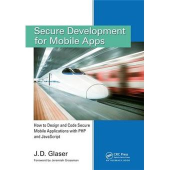 Secure Development for Mobile Apps - How to Design and Code Secure Mobile Applications with PHP and JavaScript - Paperback - 2014 - 1