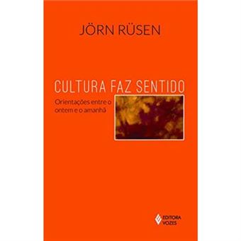 Cultura Faz Sentido. Orientações Entre O Ontem E O Amanhã - 1