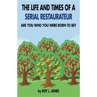 The Life And Times Of ASerial Restaurateur - 1