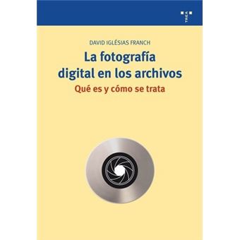 La fotografÃ­a digital en los archivos : quÃ© es y cÃ³mo se trata - 1