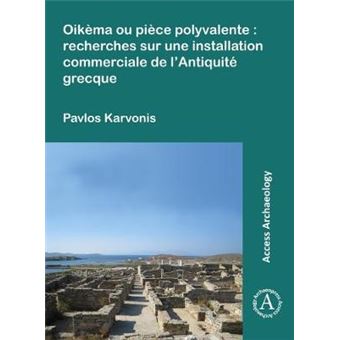 Oikma Ou Pice Polyvalente Recherches Sur Une Installation Commerciale De Lantiquit Grecque Access Archaeology - 1
