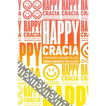 Happycracia: Fabricando Cidadãos Felizes - 1