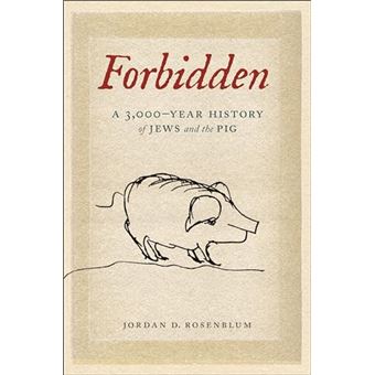 Forbidden: A 3,000-Year History of Jews and the Pig - 1