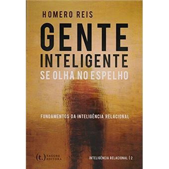 Gente Inteligente Se Olha no Espelho. Fundamentos da Inteligência Relacional - 1