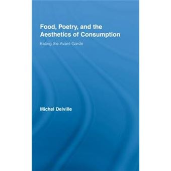 Food, Poetry, and the Aesthetics of Consumption - Eating the Avant-garde - Hardback - 2007 - 1