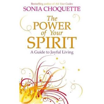 The Power Of Your Spirit: A Guide To Joyful Living - 1