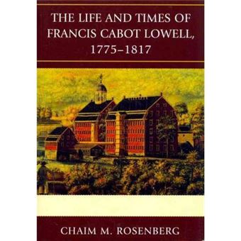 The Life and Times of Francis Cabot Lowell, 1775-1817 - 1