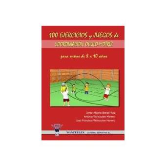 100 Ejercicios y Juegos de Coordinacion Oculo-Motriz Para Ninos de 8 a 10 Anos - 1