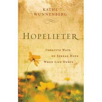 Hopelifter Creative Ways To Spread Hope When Life Hurts - 1