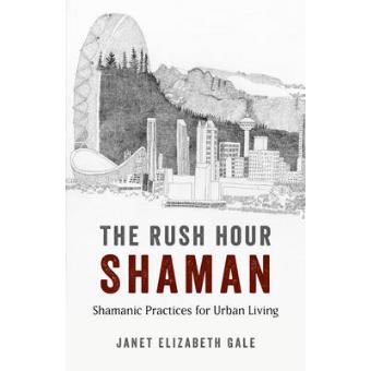 The Rush Hour Shaman - Shamanic Practices for Urban Living - Paperback - 2014 - 1