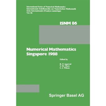 Numerical Mathematics, Singapore, 1988 - Proceedings of the International Conference on Numerical Mathematics Held at the National University of Singapore, May 31-June 4, 1988 - Paperback - 1988 - 1